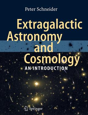 Extragalactic Astronomy and Cosmology: An Introduction - Schneider, Peter