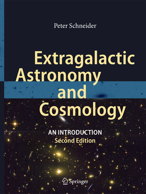 Extragalactic Astronomy and Cosmology: An Introduction - Schneider, Peter