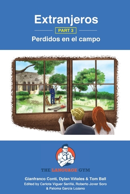 Extranjeros - Part 3 - Perdidos en el campo: Spanish Sentence Builder - Readers - Viales, Dylan (Editor), and Conti, Gianfranco, Dr., and Ball, Tom