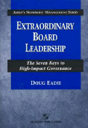 Extraordinary Board Leadership: The Seven Keys to High-Impact Governance