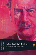 Extraordinary Canadians: Marshall McLuhan - Coupland, Douglas