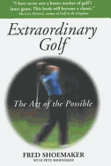 Extraordinary Golf: The Art of the Possible