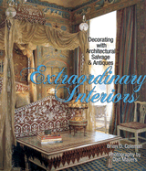 Extraordinary Interiors: Decorating with Architectural Salvage & Antiques - Coleman, Brian, and Mayers, Dan (Photographer)