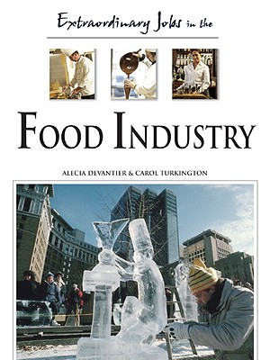 Extraordinary Jobs in the Food Industry - Devantier, Alecia T, and Turkington, Carol A