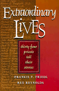 Extraordinary Lives: Thirty-Four Priests Tell Their Stories - Friedl, Francis P, and Reynolds, Rex