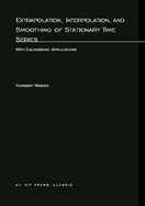 Extrapolation, Interpolation, and Smoothing of Stationary Time Series: With Engineering Applications