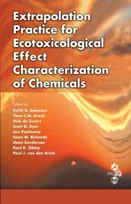 Extrapolation Practice for Ecotoxicological Effect Characterization of Chemicals - Solomon, Keith R (Editor), and Brock, Theo C M (Editor), and de Zwart, Dick (Editor)