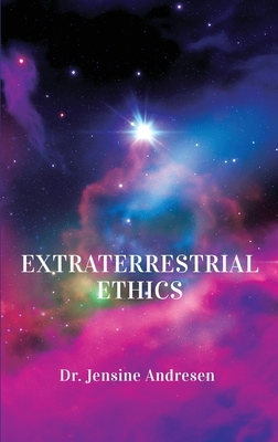 Extraterrestrial Ethics - Andresen, Jensine