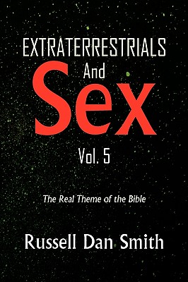 EXTRATERRESTRIAL & SEX Vol. 5 - Smith, Russell Dan