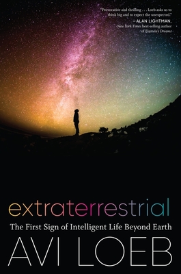 Extraterrestrial: The First Sign of Intelligent Life Beyond Earth - Loeb, Abraham