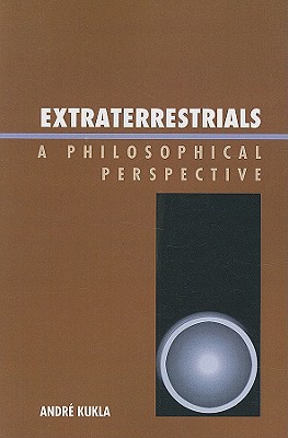 Extraterrestrials: A Philosophical Perspective - Kukla, Andr