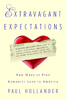 Extravagant Expectations: New Ways To Find Romantic Love In America - Hollander, Paul