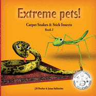 Extrem Extreme Pets: Book 2: Book 2, Carpet Snake and Stick Insect