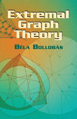 Extremal Graph Theory - Bollobas, Bela, Professor