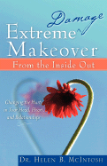 Extreme Damage Makeover from the Inside Out