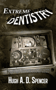 Extreme Dentistry