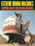 Extreme Mining Machines: Stripping Shovels and Walking Draglines