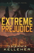 Extreme Prejudice: A Jinx Ballou Novel