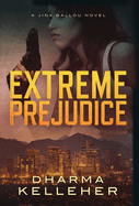Extreme Prejudice: A Jinx Ballou Novel