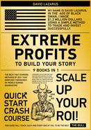 Extreme Profits to Build Your Story [9 in 1]: The Best Fast Earning Methods of 2021 that Enriched Thousands of People During Quarantine