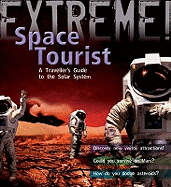 Extreme Science: Space Tourist: A Traveller's Guide to the Solar System