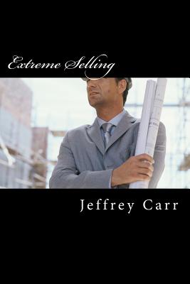 Extreme Selling: How to Be an All-Star Sales Rep - Carr, Jeffrey