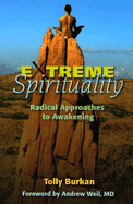 Extreme Spirituality: Radical Approaches to Awakening