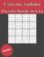 Extreme Sudoku Puzzle Book 16X16 Hard Level: Rediscover the fun of Sudoku Game With This Large Print Edition - 50 Puzzles of 16X16 With Solutions