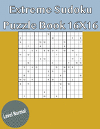 Extreme Sudoku Puzzle Book 16X16: Rediscover the fun of Sudoku Game With This Large Print Edition - 50 Puzzles of 16X16 With Solutions - Normal Level