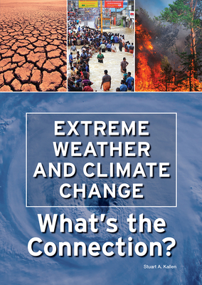 Extreme Weather and Climate Change: What's the Connection? - Kallen, Stuart A