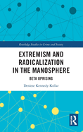 Extremism and Radicalization in the Manosphere: Beta Uprising