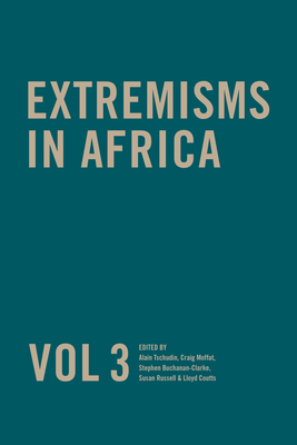 Extremisms in Africa Vol 3: Volume 3 - Russell, Susan (Editor), and Tschudin, Alain, PhD (Editor), and Buchanan-Clarke, Stephen (Editor)