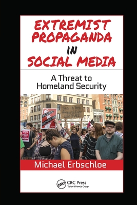 Extremist Propaganda in Social Media: A Threat to Homeland Security - Erbschloe, Michael