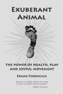 Exuberant Animal: The Power of Health, Play and Joyful Movement