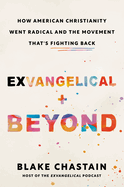 Exvangelical and Beyond: How American Christianity Went Radical and the Movement That's Fighting Back