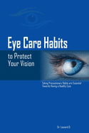 Eye Care Habits to Protect Your Vision: Taking Precautionary Habits Are Essential Towards Having a Healthy Eyes