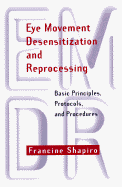 Eye Movement Desensitization and Reprocessing (Emdr): Basic Principles, Protocols, and Procedures