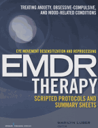 Eye Movement Desensitization and Reprocessing (EMDR)Therapy Scripted Protocols and Summary Sheets: Treating Anxiety, Obsessive-Compulsive, and Mood-Related Conditions