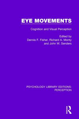 Eye Movements: Cognition and Visual Perception - Fisher, Dennis F. (Editor), and Monty, Richard A. (Editor), and Senders, John W. (Editor)