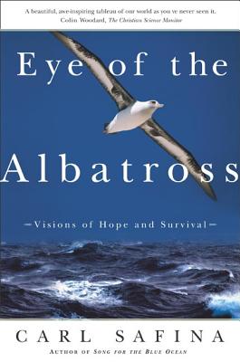 Eye of the Albatross: Visions of Hope and Survival - Safina, Carl