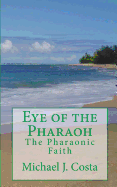 Eye of the Pharaoh: The Pharaonic Faith