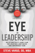 Eye on Leadership: An Optometrist's Game Plan for Creating a Motivated and Empowered Team