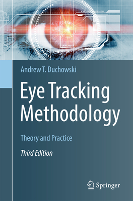 Eye Tracking Methodology: Theory and Practice - Duchowski, Andrew T