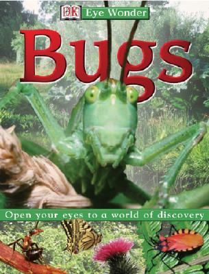 Eye Wonder: Bugs - York, Penelope, and DK Publishing, and Ling, Mary (Editor)