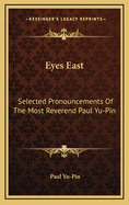 Eyes East: Selected Pronouncements of the Most Reverend Paul Yu-Pin