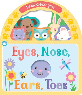 Eyes, Nose, Ears, Toes: Peek-A-Boo You - Parragon