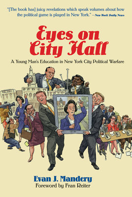 Eyes On City Hall: A Young Man's Education In New York City Political Warfare - Mandery, Evan