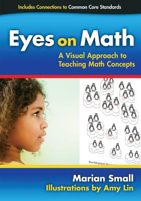 Eyes on Math: A Visual Approach to Teaching Math Concepts - Small, Marian, and Lin, Amy