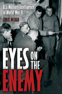 Eyes on the Enemy: U.S. Military Intelligence-Gathering Tactics, Techniques and Equipment, 1939-45