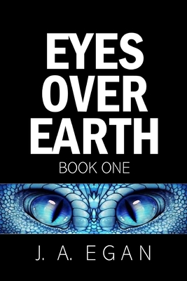 Eyes Over Earth: A Science Fiction Tale - Egan, R J (Editor), and Egan, J a